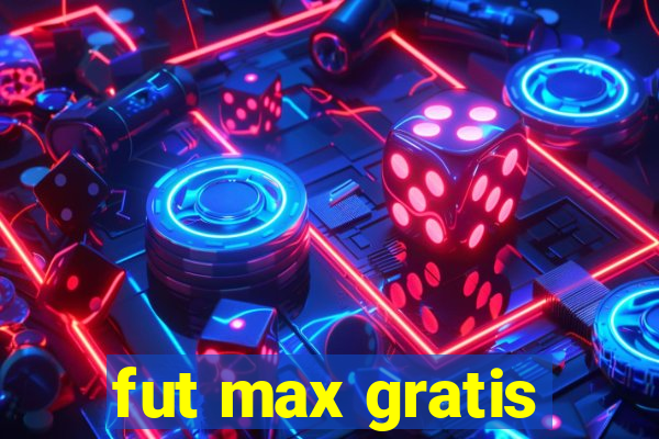 fut max gratis